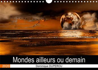 Couverture du livre « Mondes ailleurs ou demain calendrier mural 2020 din a4 horizontal - des mondes imaginaires ou une » de Duperou Dominiq aux éditions Calvendo