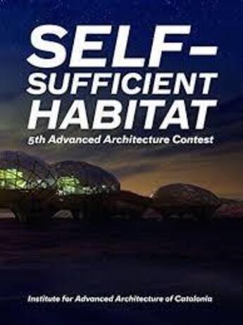 Couverture du livre « Self Sufficient Habitat-5th Advanced Architecture Contest » de Iaac aux éditions Actar