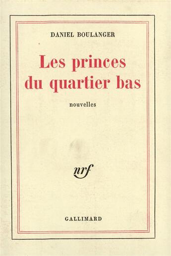 Couverture du livre « Les princes du quartier bas » de Daniel Boulanger aux éditions Gallimard