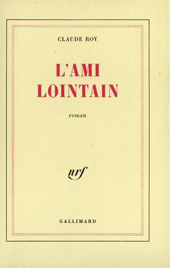 Couverture du livre « L'Ami lointain » de Claude Roy aux éditions Gallimard