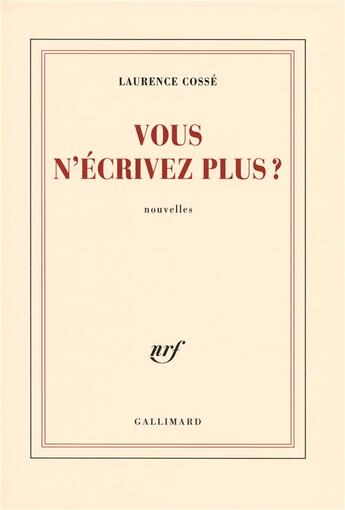 Couverture du livre « Vous n'écrivez plus ? » de Laurence Cossé aux éditions Gallimard