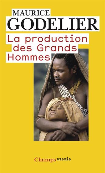 Couverture du livre « La production des grands hommes » de Maurice Godelier aux éditions Flammarion