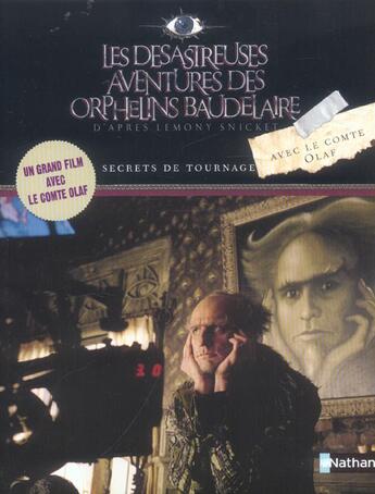 Couverture du livre « Les Desastreuses Aventures Des Orphelins Baudelaire ; Secrets De Tournage Avec Le Comte Olaf » de Lemony Snicket aux éditions Nathan