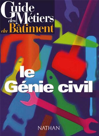 Couverture du livre « Le génie civil » de  aux éditions Nathan