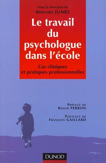 Couverture du livre « Le Travail Du Psychologue Dans L'Ecole » de Bernard Jumel aux éditions Dunod