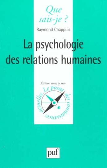 Couverture du livre « Psychologie des relations humaines (6eme edition) (la) » de Raymond Chappuis aux éditions Que Sais-je ?