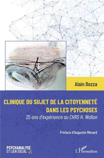 Couverture du livre « Clinique du sujet de la citoyenneté dans les psychoses : 25 ans d'expérience au CHRS H. wallon » de Alain Bozza aux éditions L'harmattan