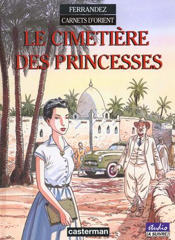 Couverture du livre « Carnets d'Orient Tome 5 : le cimetière des princesses » de Jacques Ferrandez aux éditions Casterman