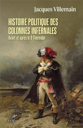 Couverture du livre « Histoire politique des colonnes infernales avant et après le 9 Thermidor » de Jacques Villemain aux éditions Cerf