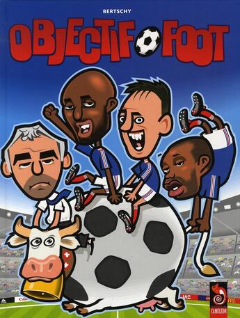 Couverture du livre « Objectif foot » de Christophe Bertschy aux éditions Cameleon