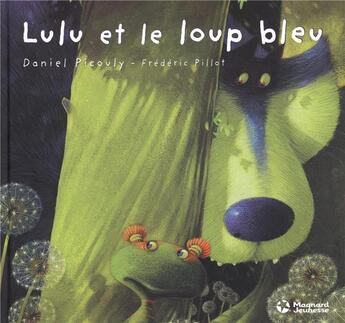 Couverture du livre « Lulu et le loup bleu » de Daniel Picouly et Frederic Pillot aux éditions Magnard