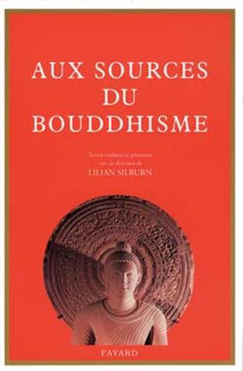 Couverture du livre « Aux sources du bouddhisme » de Lilian Silburn aux éditions Fayard