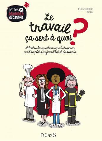 Couverture du livre « Travailler, ça sert à quoi ? et toutes les questions que tu te poses sur l'emploi d'aujourd'hui et de demain » de Jacques-Olivier Po et Halfbob aux éditions Fleurus