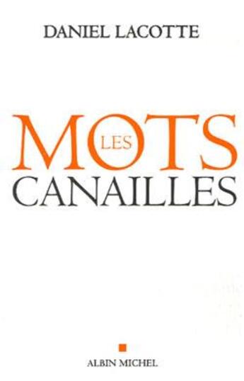 Couverture du livre « Les Mots canailles » de Daniel Lacotte aux éditions Albin Michel