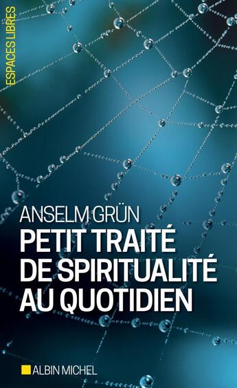 Couverture du livre « Petit traité de spiritualité au quotidien » de Anselm Grun aux éditions Albin Michel