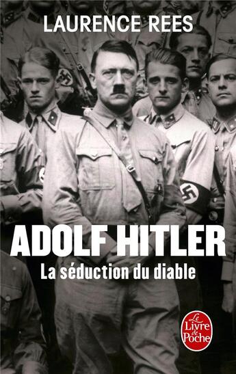 Couverture du livre « Adolf Hitler ; la séduction du diable » de Laurence Rees aux éditions Le Livre De Poche