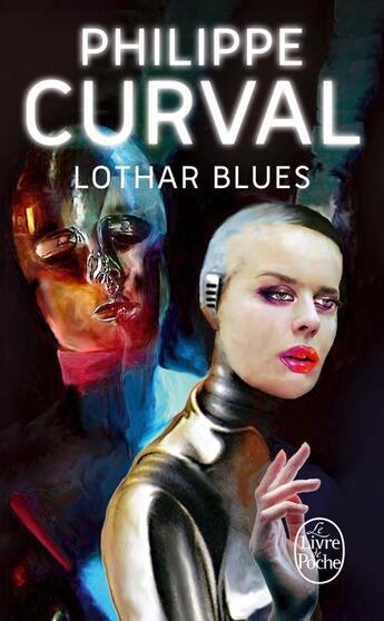 Couverture du livre « Lothar blues » de Philippe Curval aux éditions Le Livre De Poche