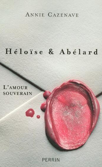 Couverture du livre « Heloise Et Abelard, L'Amour Souverain » de Annie Cazenave aux éditions Perrin