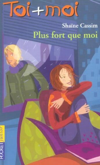 Couverture du livre « Toi+moi=coeur t.29 ; plus fort que moi » de Shaine Cassim aux éditions Pocket Jeunesse