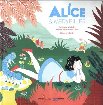 Couverture du livre « Alice & merveilles » de Stephane Michaka et Clemence Pollet aux éditions Didier Jeunesse