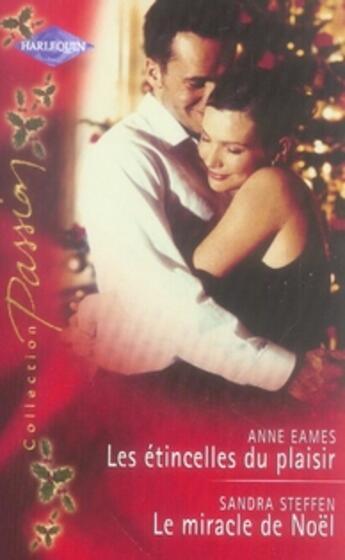 Couverture du livre « Les étincelles du plaisir ; le miracle de noël » de Sandra Steffen et Anne Eames aux éditions Harlequin