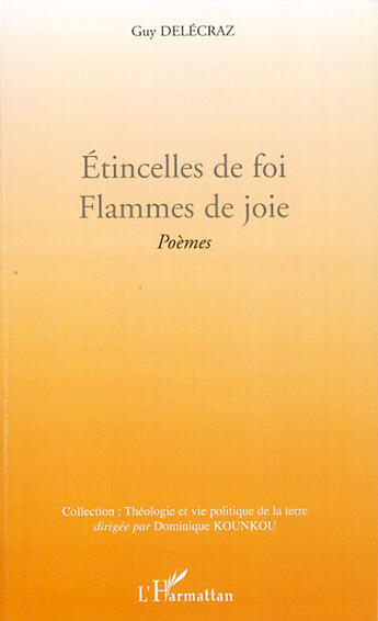 Couverture du livre « Étincelles de foi ; flammes de joie » de Delecraz Guy aux éditions L'harmattan