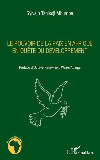 Couverture du livre « Le pouvoir de la paix en Afrique en quête du développement » de Sylvain Tshikoji Mbumba aux éditions L'harmattan