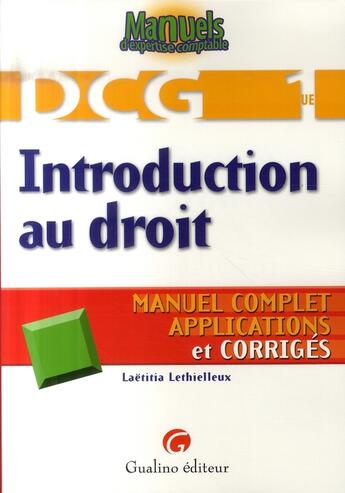 Couverture du livre « Manuels d'expertise comptable ; DCG 1 ; introduction au droit ; manuel complet, applications et corrigés » de Laetitia Lethielleux aux éditions Gualino