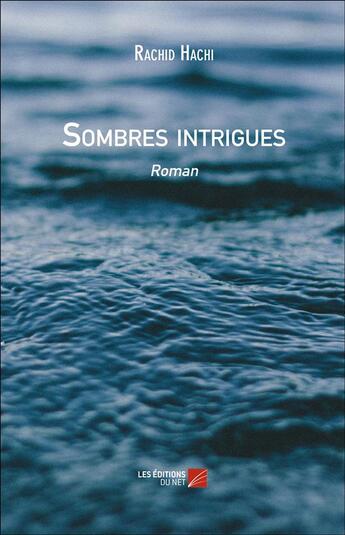 Couverture du livre « Sombres intrigues » de Rachid Hachi aux éditions Editions Du Net