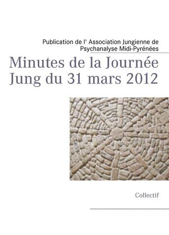 Couverture du livre « Minutes de la journée jung du 31 mars 2012 » de  aux éditions Books On Demand