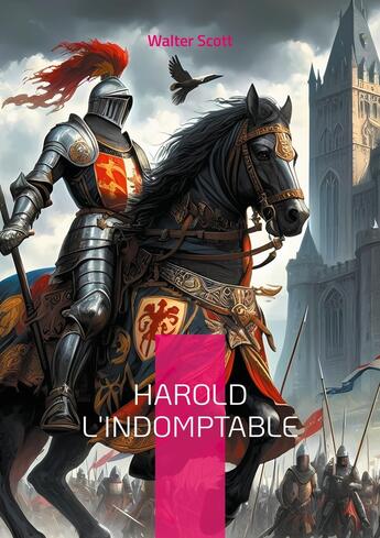 Couverture du livre « Harold l'Indomptable : une fresque historique palpitante à l'aube de la conquête normande de l'épopée du dernier roi saxon » de Walter Scott aux éditions Books On Demand