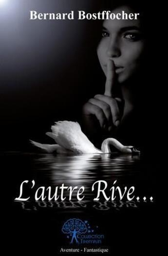 Couverture du livre « L'autre rive... » de Bernard Bostffocher aux éditions Edilivre