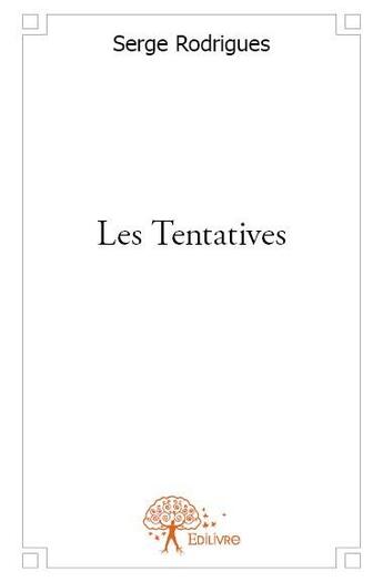 Couverture du livre « Les tentatives » de Serge Rodrigues aux éditions Edilivre