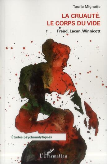 Couverture du livre « La cruauté. le corps du vide ; Freud, Lacan, Winnicott » de Touria Mignotte aux éditions L'harmattan