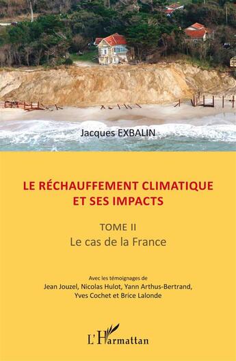 Couverture du livre « Le réchauffement climatique et ses impacts Tome 2 ; le cas de la France » de Jacques Exbalin aux éditions L'harmattan