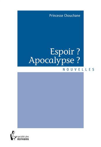 Couverture du livre « Espoir ? apocalypse ? » de Princesse Chouchane aux éditions Societe Des Ecrivains