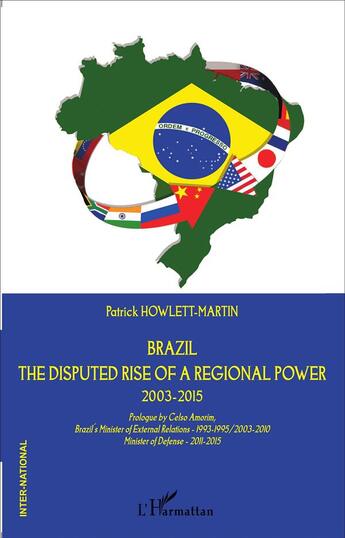 Couverture du livre « Brazil the disputed rise of a regional power 2003 2015 » de Patrick Howlett-Martin aux éditions L'harmattan