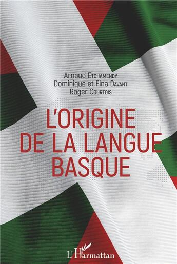 Couverture du livre « L'origine de la langue basque (l') » de Arnaud Etchamendy et Dominique Davant et Fina Davant et Roger Courtois aux éditions L'harmattan