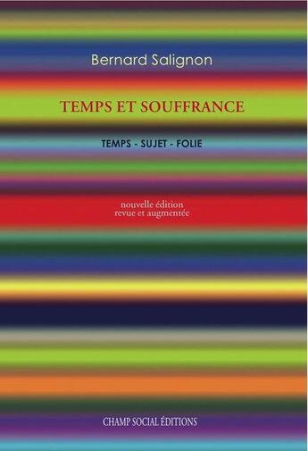 Couverture du livre « Temps et souffrance ; temps-sujet-folie » de Bernard Salignon aux éditions Champ Social