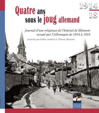 Couverture du livre « Quatre ans sous le joug allemand ; journal d'une religieuse de l'hôpital de Blâmont occupé par l'Allemagne de 1914 à 1918 » de  aux éditions Gerard Louis