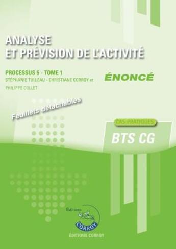 Couverture du livre « Analyse et prévision de l'activité t.1 ; BTS CG ; cas pratique ; énoncé ; processus 5 (2e édition) » de Stephanie Tulleau aux éditions Corroy