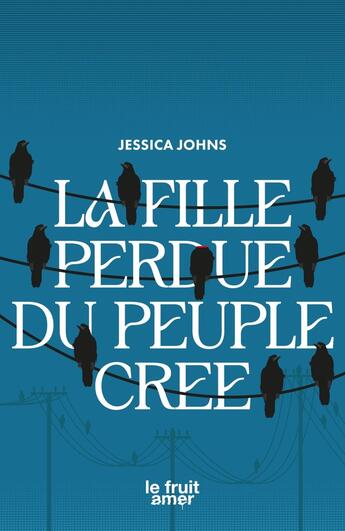 Couverture du livre « La Fille perdue du peuple Cree » de Jessica Johns aux éditions Moutons Electriques