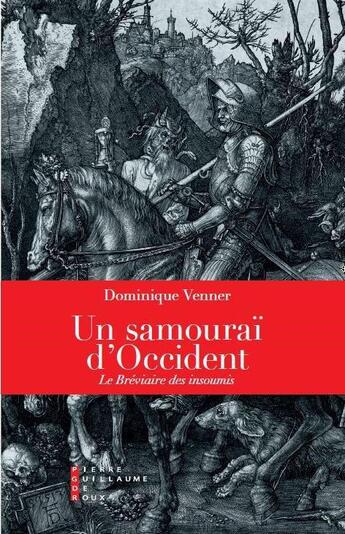 Couverture du livre « Un samouraï d'Occident ; le bréviaire des insoumis » de Dominique Venner aux éditions Pierre-guillaume De Roux