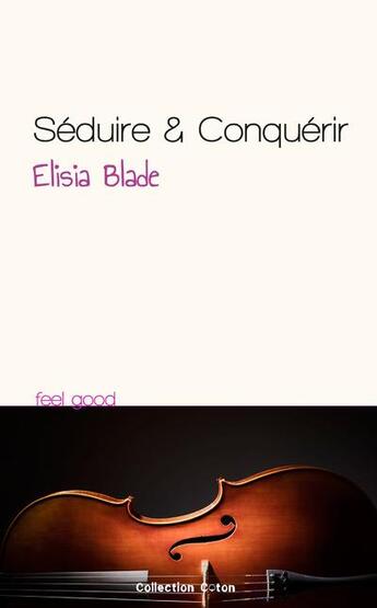 Couverture du livre « Séduire & conquérir » de Elisia Blade aux éditions Collection Coton