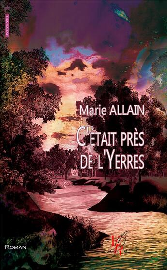 Couverture du livre « C'etait pres de l'yerres » de Allain M. aux éditions Editions Encre Rouge