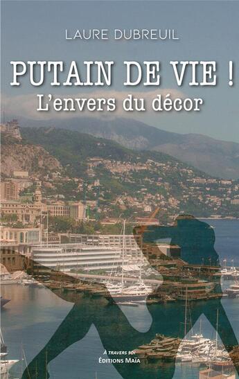 Couverture du livre « Putain de vie ! - l'envers du decor » de Dubreuil Laure aux éditions Editions Maia