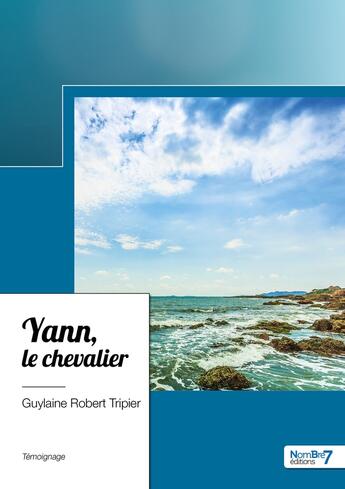 Couverture du livre « Yann, le chevalier » de Guylaine Robert Tripier aux éditions Nombre 7