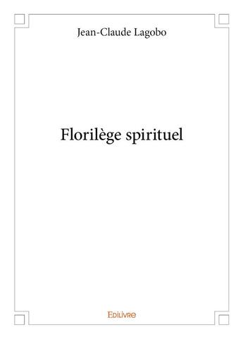 Couverture du livre « Florilege spirituel » de Lagobo Jean-Claude aux éditions Edilivre