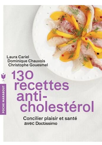 Couverture du livre « 130 recettes anti-cholestérol » de Christophe Gouesmel et Dominique Chauvois et Laura Cariel aux éditions Marabout