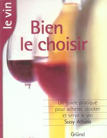 Couverture du livre « Le vin - bien le choisir » de Atkins Susy aux éditions Grund